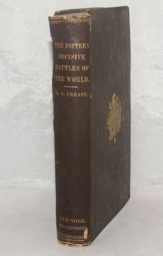 Antique Military History Book The Fifteen Decisive Battles Of The World Creasy
