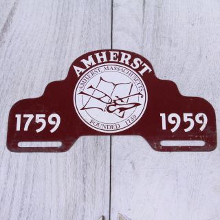 Vintage Amherst Massachusetts Bi Centennial 1759 1959 License Plate Topper Umass
