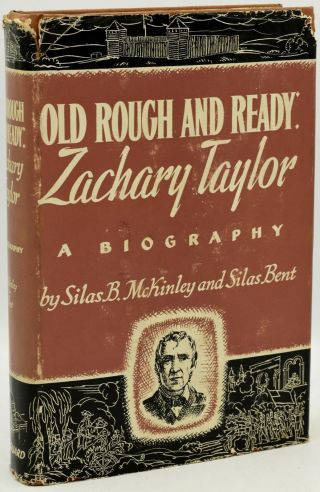 Silas Bent Mckinley / Old Rough And Ready The Life And Times Of Zachary 286932