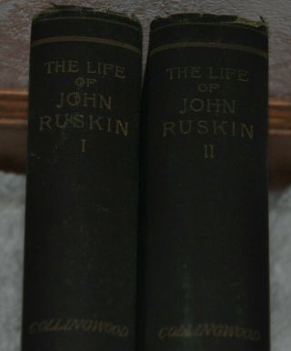 The Life And Work Of John Ruskin 2 Vol.  W.  G.  Collingwood