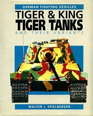 The Tiger And Kingtiger And Their Variants.  By Spielberger,  Walter Paperback