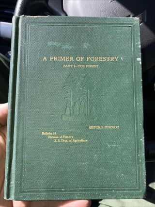 Gifford Pinchot A Primer Of Forestry Part Ii - Practical Forestry 1st Edition 1