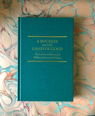 A Buckeye In The Land Of Gold Early California Gold Rush Arthur H.  Clark Book
