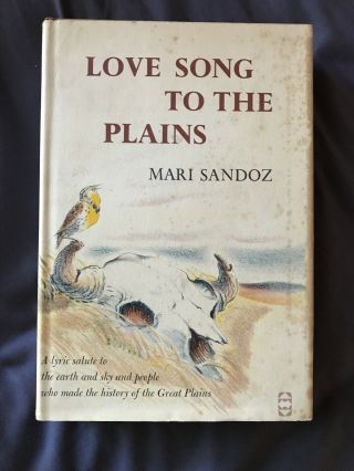 Mari Sandoz Love Song To The Plains Stated 1st Edition 1st Printing W/ Dj