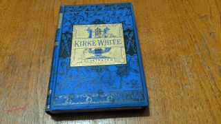 The Poetical And Remains Of Henry Kirke White 1881 Victorian Cover