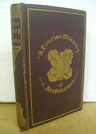 A Concise Glossary Of Terms In Gothic Architecture By John Henry Parker 1888 Hb