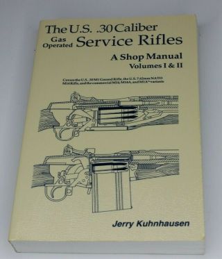 The Us.  30 Caliber Gas Operated Service Rifles,  Vols I & Ii By Jerry Kuhnhausen