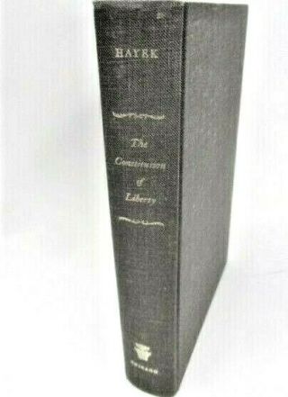 The Constitution Of Liberty - F.  A.  Hayek - 1960 - 1st Ed.  - University Of Chicago Press