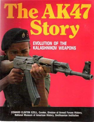 Edward Clinton Ezell / Ak47 Story Evolution Of The Kalashnikov Weapons 1st 1988