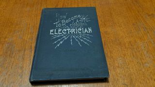 1906 How To Become A Successful Electrician Antique Electric Book Repair Wiring