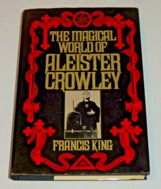 The Magical World Of Aleister Crowley By Francis King 1st Edition Magick Oto