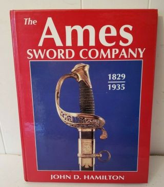 The Ames Sword Company 1829 - 1935 Second Edition - 1994 - Hardcover -