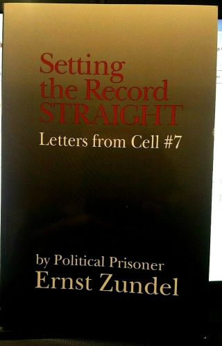 Ernst Zundel / Setting The Record Straight Letters From Cell 7 / 1st Ed Pb 1994