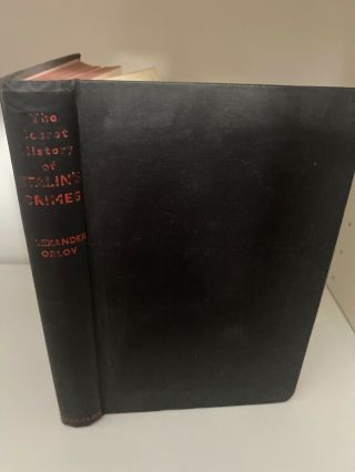 The Secret History Of Stalins Crimes By Alexander Orlov 1st English Edition 1954