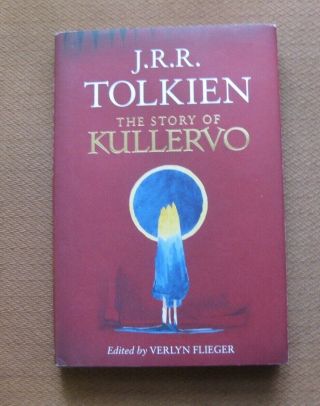 The Story Of Kullervo By J.  R.  R.  Tolkien - 1st/1st 2016 Hcdj Middle Earth Hobbit
