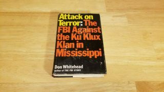 Attack On Terror: The Fbi Against The Ku Klux Klan In Mississippi Don Whitehead