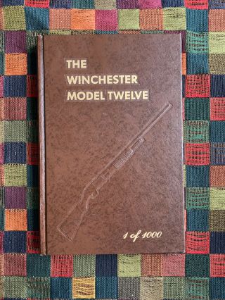The Winchester Model Twelve 1 Of 1000 Book By George Madis
