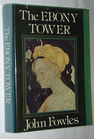 The Ebony Tower By John Fowles First Edition (1974)