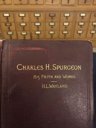 Charles H.  Spurgeon,  His Life and by H.  L.  Wayland 1892 ExLib Seminary 2