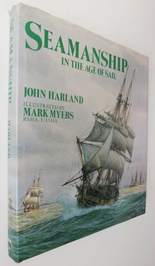 Seamanship In The Age Of Sail John Harland Mark Myers Book About History Of Ship