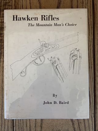 Hawken Rifles: The Mountain Man’s Choice - John D.  Baird Hardcover Rare
