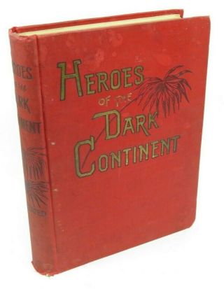 Heroes Of The Dark Continent - Africa,  History (1890,  Hardcover) Illustrated
