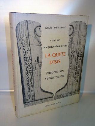 Baltrusaitis: Essai Sur La Legende D´un Mythe La Quete D´isis.  Introduction A `l