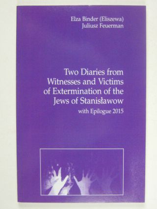 Two Diaries Witnesses and Victims Extermination Jews Stanislawow 2015 PPB 2
