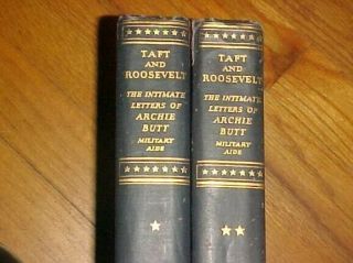 Taft And Roosevelt,  Intimate Letters Of Archie Butt 1930 First Edition 2 Volumes