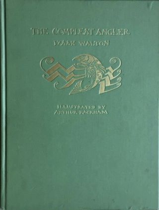 The Compleat Angler - Izaak Walton / Arthur Rackham (david Mckay 1931)