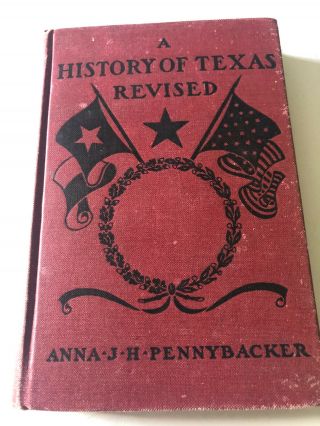 A History Of Texas Revised By Anna J H Pennybacker,  Revised Edition (1924)