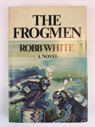The Frogmen Robb White 1st Edition Navy Diver Wwii Bomb Squad Mines Novel