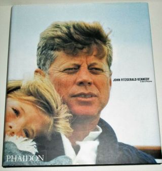 John F.  Kennedy A Life In Pictures By Dherbier & Verlhac Phaidon 2003 1st Dj.