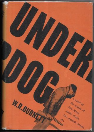 Underdog - W.  R.  Burnett Hardcover Book W/dj 1st Edition 1957 Noir Very Good