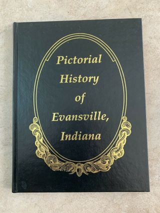Vintage Book Pictorial History Of Evansville In Hardback Rare Photos 1851 - 1950