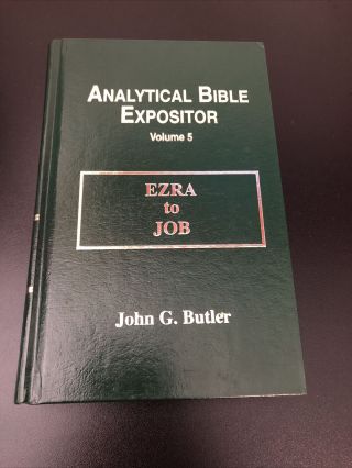 Analytical Bible Expositor Volume 5 (ezra To Job) By John G Butler
