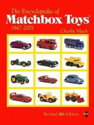 The Encyclopedia Of Matchbox Toys : 1947 - 2001 By Charlie Mack (2013,  Trade.