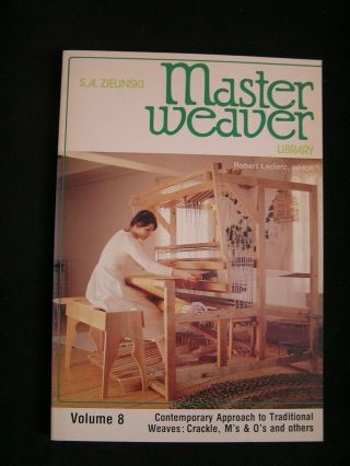 Master Weaver Volume 8 Contemporary Approach To Traditionals Weaves: Crackle,  M