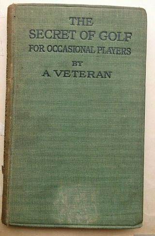 1922 Golf Book Secret Of Golf For Occassional Players A.  Veteran Scarce