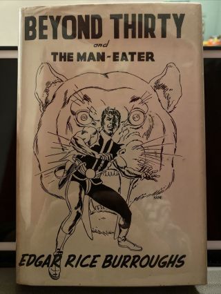 Beyond Thirty And The Man - Eater Edgar Rice Burroughs - Limited 1st Edit.