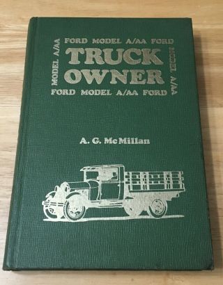 Model A/aa Ford Truck Owner By A.  G.  Mcmillan - Hardcover Vtg 1975