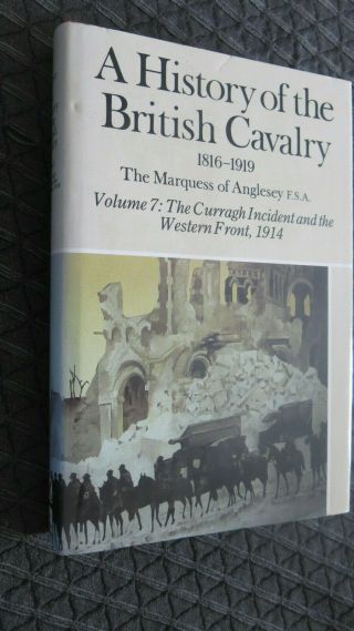A History Of The British Cavalry 1816 - 1919,  Vol 7 The Curragh Incident 1914