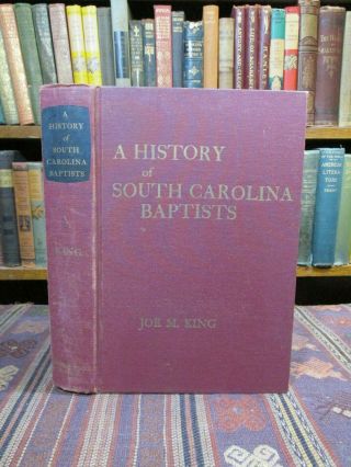 1964 Joe King A History Of South Carolina Baptists First Edition Charleston &c.