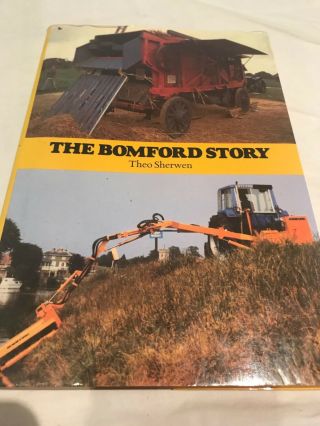 The Bomford Story,  A Century Of Service To Agriculture By Theo Sherwen 1978