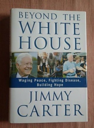 Beyond The White House,  Waging Peace,  Fighting Disease,  Signed By Jimmy Carter