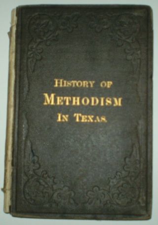 Rare,  1872,  First Edition,  History Of Methodism In Texas,  By Homer S.  Thrall,  Tx