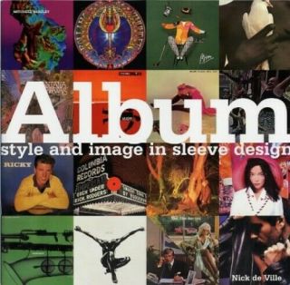 Album: Classic Sleeve Design: Style And Image In S.  By De Ville,  Nick Hardback