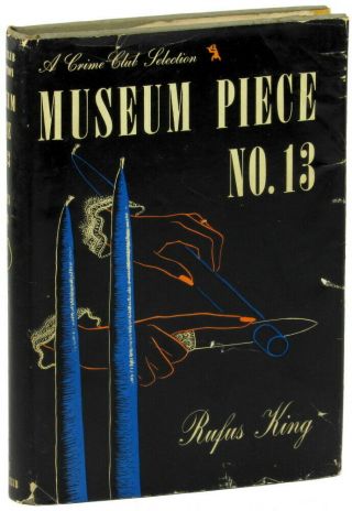 Rufus King / Museum Piece No 13 First Edition 1946