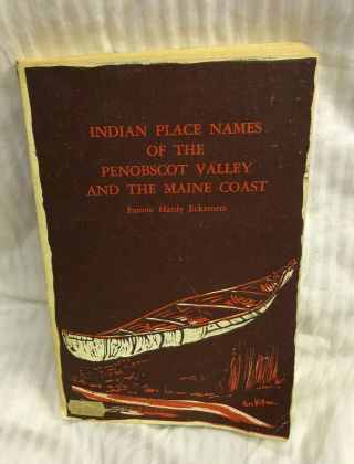 Indian Place Names Of The Penobscot Valley And Maine Coast W/map 1978