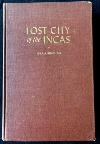Lost City Of The Incas M Bingham Stated 1st 1948 Hardback Machu Picchu